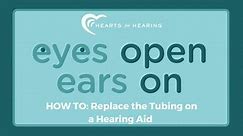 HOW TO: Replace the Tubing on a Hearing Aid