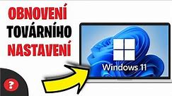 Jak OBNOVIT WINDOWS 11 | Návod | Windows 11 tovární nastavení / PC