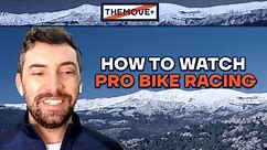 How & Where to Watch Pro Bike Racing in 2024 | THEMOVE+
