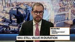 WATCH: “If I look at the curve as a whole, I think there’s still value in in duration,” Pimco’s Nicola Mai says.