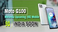 Motorola Upcoming 5G Mobile🔥Moto G100 5G🔥Price🔥Specs🔥Review🔥 India launch date