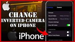 How To Change iPhone Inverted Camera Updated
