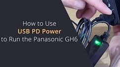 Powering the Panasonic GH6 Camera Through a Power Bank | Use USB PD to Power the Panasonic GH6