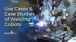 Collaborative Welding Robots Compilation and Use Cases