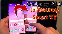 Galaxy S10/S10+/S10E: How to Screen Mirror to Samsung Smart TV