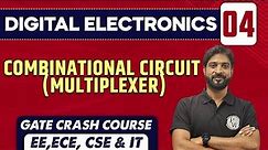 Digital Electronics 04 | Combinational Circuit- Multiplexer | ECE, EE, CSE & IT | GATE Crash Course