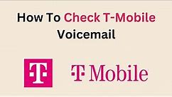 How To Check T-Mobile Voicemail