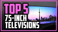 Best 75-Inch TVs in 2019 - Top 5 Large Screen TV's