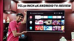TCL 50 Inch 4K HDR LED Android Smart TV | Unboxing, Setup & Impressions | TCL 50P8E