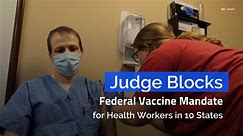 Judge Blocks Federal Vaccine Mandate for Health Workers in 10 States - video Dailymotion