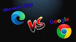 Microsoft Edge vs Google Chrome : Detailed Review 2023
