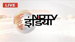 NDTV India LIVE TV - Watch Latest News in Hindi | Breaking