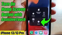 iPhone 13/13 Pro: How to Turn On Home Screen Button with AssistiveTouch