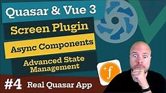 Quasar & Vue 3: Screen Plugin & Advanced State Management (Real World App #4)