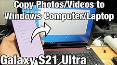 How to Transfer Files (Photos & Videos) to Windows PC/Laptop to Galaxy S21 Ultra