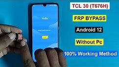 TCL 30 (T676H) FRP Bypass Android 12 | TCL T676H Gmail Lock/frp Unlock Without Pc 100% Working