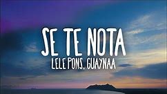 Lele Pons & Guaynaa - Se Te Nota (Letra/Lyrics)