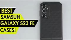 Top 5 Best Samsung Galaxy S23 FE Cases!🔥🏆👍✅
