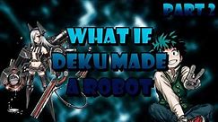 what if deku made a robot || part #2 (my hero acidemia)
