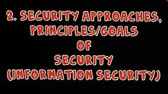#2 Security Approaches and Principles or Goals of Security- Cryptography |Information Security|