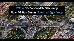 LTE vs 5G Bandwidth Efficiency - How 5G Has Better Spectral Efficiency