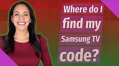 Where do I find my Samsung TV code?