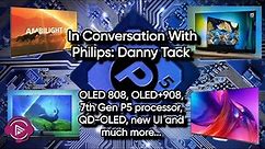 Philips Interview - New OLED808 and OLED+908 TVs, 7th GEN P5 processor, new UI