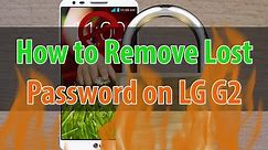 LG G2: How to Remove Lost Password / PIN / Pattern Lock