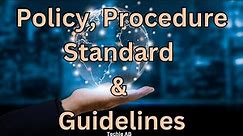 Difference between Policy, Procedure, Standard, and Guidelines.