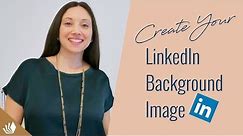 How To Create Your Background Image For LinkedIn Using Canva