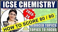 CHEMISTRY CHAPTER WISE REDUCED TOPICS & TOPICS TO FOCUS | ICSE BOARD CLASS 10 2024