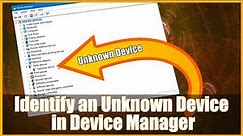How to Identify an Unknown Device in Device Manager