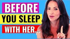 6 Things You Should Know BEFORE Sleeping With Her (EVERY Man Should Watch This)