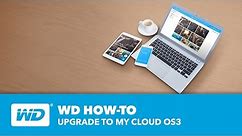 WD How-To: Upgrade to My Cloud OS 3