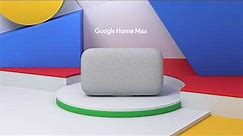 Google Home Max | Introducing Smart Sound.