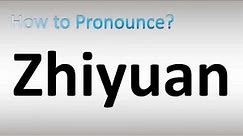How to Pronounce Zhiyuan