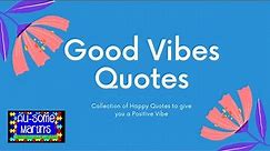 Good Vibes Quotes | Positive Vibes | Happy quotes collection | Positive Quotes