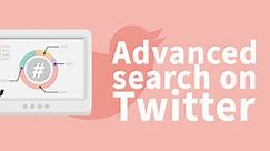 The Ultimate Guide to Twitter Advanced Search