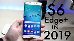 Samsung Galaxy S6 Edge+ In 2019! (Still Worth It?) (Review)