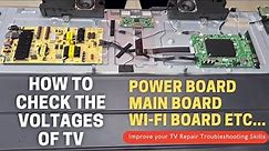 How to check the voltages of TV Power Board, Main Board and WiFi Board etc | LED TV Repair