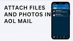 How To Attach Files & Photos In AOL Mail