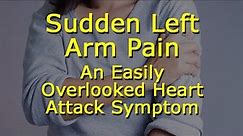 Sudden Left Arm Pain: An Easily Overlooked Heart Attack Symptom