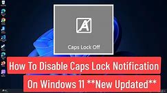 How To Disable Caps Lock Notification On windows 11 *New Updated*