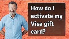 How do I activate my Visa gift card?