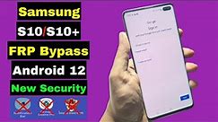 Samsung S10/S10+ Plus FRP Bypass New Security Android 12 | No TalkBack No Apk Install | New Method