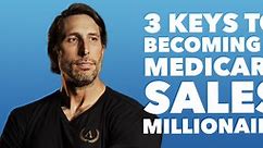 3 Keys to Becoming a Medicare Sales Millionaire