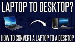 How To Convert Your Laptop To a Desktop
