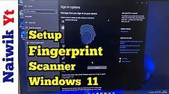 How to setup Fingerprint Scanner in Windows 11 Laptop