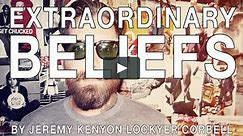 EXTRAORDINARY BELIEFS / PRESENTATION BY JEREMY KENYON LOCKYER CORBELL