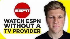 How To Watch ESPN Without A TV Provider (2024)